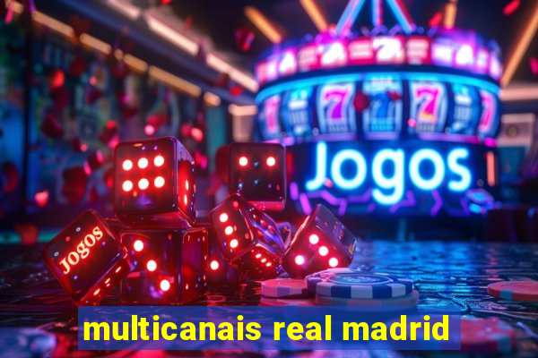 multicanais real madrid